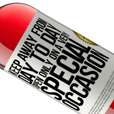 Unique & Personal Expressions. «Keep away from day to day. Open only on a very special occasion» ROSÉ Edition