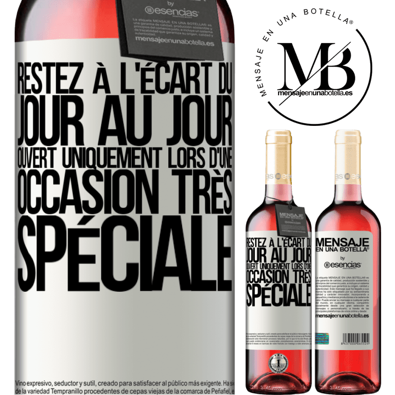 «Restez à l'écart du quotidien. Ouvrir uniquement lors d'une occasion très spéciale» Édition ROSÉ