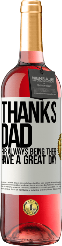 29,95 € | Rosé Wine ROSÉ Edition Thanks dad, for always being there. Have a great day White Label. Customizable label Young wine Harvest 2023 Tempranillo