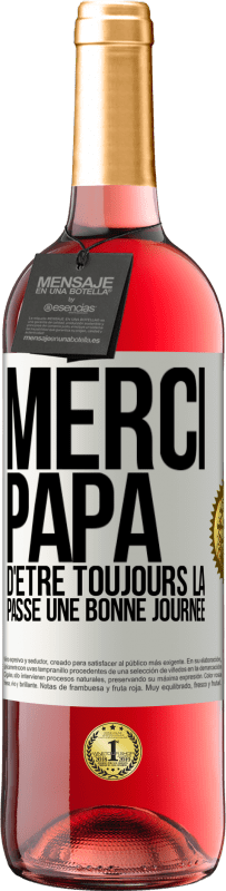 29,95 € Envoi gratuit | Vin rosé Édition ROSÉ Merci papa d'être toujours là. Passe une bonne journée Étiquette Blanche. Étiquette personnalisable Vin jeune Récolte 2025 Tempranillo