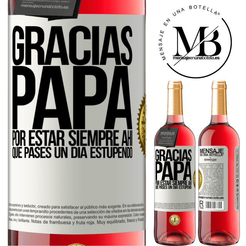 29,95 € Envío gratis | Vino Rosado Edición ROSÉ Gracias papá, por estar siempre ahí. Que pases un día estupendo Etiqueta Blanca. Etiqueta personalizable Vino joven Cosecha 2024 Tempranillo