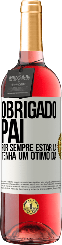 29,95 € Envio grátis | Vinho rosé Edição ROSÉ Obrigado pai, por sempre estar lá. Tenha um ótimo dia Etiqueta Branca. Etiqueta personalizável Vinho jovem Colheita 2025 Tempranillo