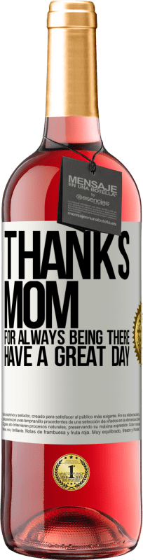 29,95 € | Rosé Wine ROSÉ Edition Thanks mom, for always being there. Have a great day White Label. Customizable label Young wine Harvest 2023 Tempranillo