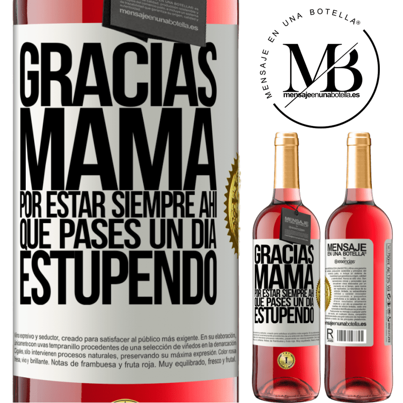 29,95 € Envío gratis | Vino Rosado Edición ROSÉ Gracias mamá, por estar siempre ahí. Que pases un día estupendo Etiqueta Blanca. Etiqueta personalizable Vino joven Cosecha 2023 Tempranillo