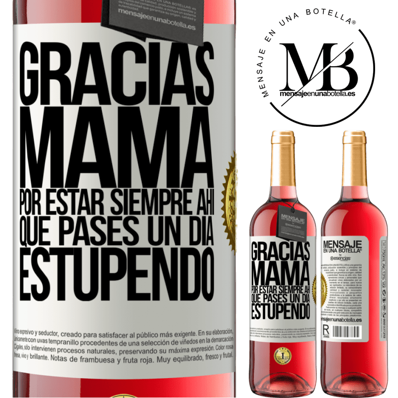 29,95 € Envío gratis | Vino Rosado Edición ROSÉ Gracias mamá, por estar siempre ahí. Que pases un día estupendo Etiqueta Blanca. Etiqueta personalizable Vino joven Cosecha 2025 Tempranillo