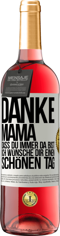 29,95 € | Roséwein ROSÉ Ausgabe Danke, Mama, dass du immer da bist. Ich wünsche dir einen schönen Tag Weißes Etikett. Anpassbares Etikett Junger Wein Ernte 2024 Tempranillo