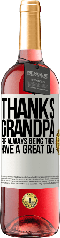 29,95 € Free Shipping | Rosé Wine ROSÉ Edition Thanks grandpa, for always being there. Have a great day White Label. Customizable label Young wine Harvest 2025 Tempranillo