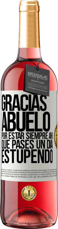 «Gracias abuelo, por estar siempre ahí. Que pases un día estupendo» Edición ROSÉ
