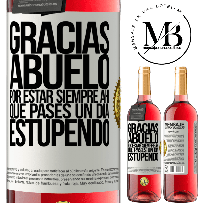 29,95 € Envío gratis | Vino Rosado Edición ROSÉ Gracias abuelo, por estar siempre ahí. Que pases un día estupendo Etiqueta Blanca. Etiqueta personalizable Vino joven Cosecha 2023 Tempranillo