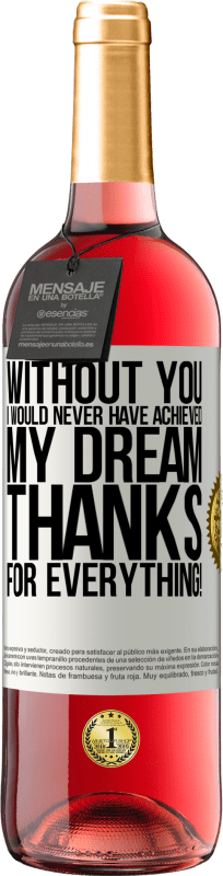29,95 € Free Shipping | Rosé Wine ROSÉ Edition Without you I would never have achieved my dream. Thanks for everything! White Label. Customizable label Young wine Harvest 2023 Tempranillo