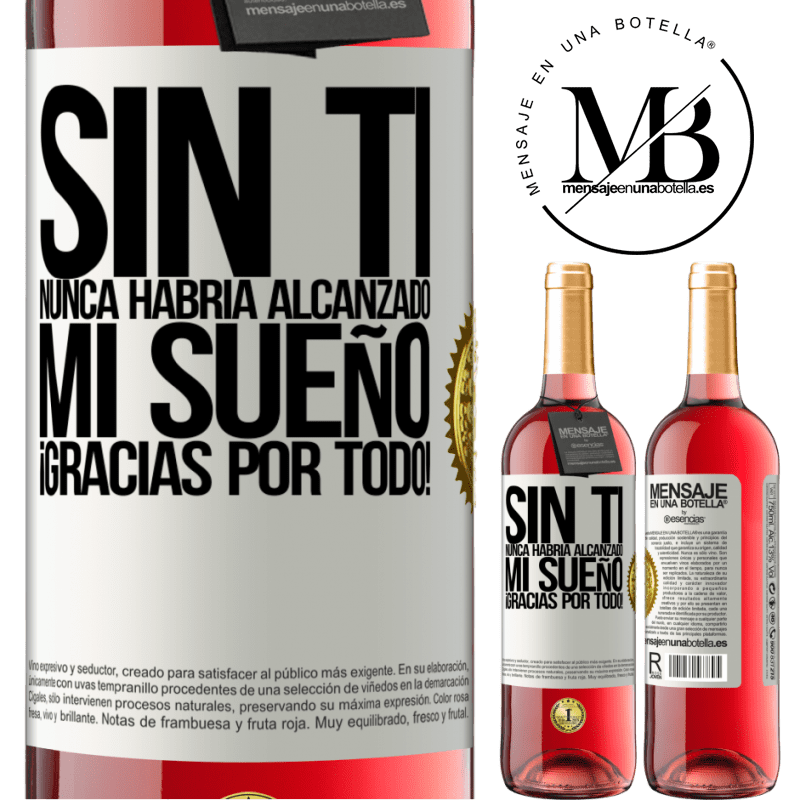 29,95 € Envío gratis | Vino Rosado Edición ROSÉ Sin ti nunca habría alcanzado mi sueño. ¡Gracias por todo! Etiqueta Blanca. Etiqueta personalizable Vino joven Cosecha 2023 Tempranillo