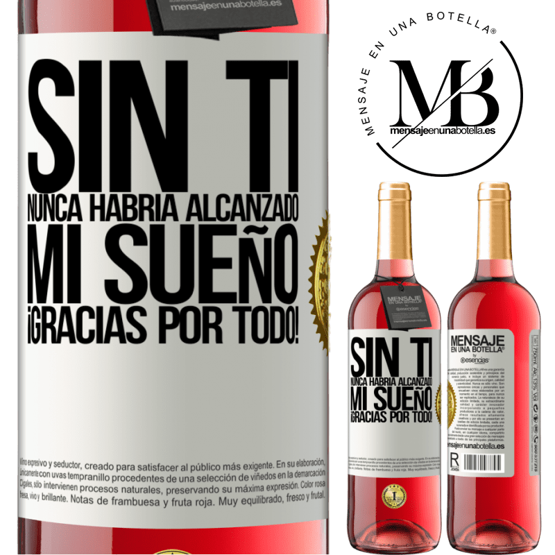 29,95 € Envío gratis | Vino Rosado Edición ROSÉ Sin ti nunca habría alcanzado mi sueño. ¡Gracias por todo! Etiqueta Blanca. Etiqueta personalizable Vino joven Cosecha 2025 Tempranillo