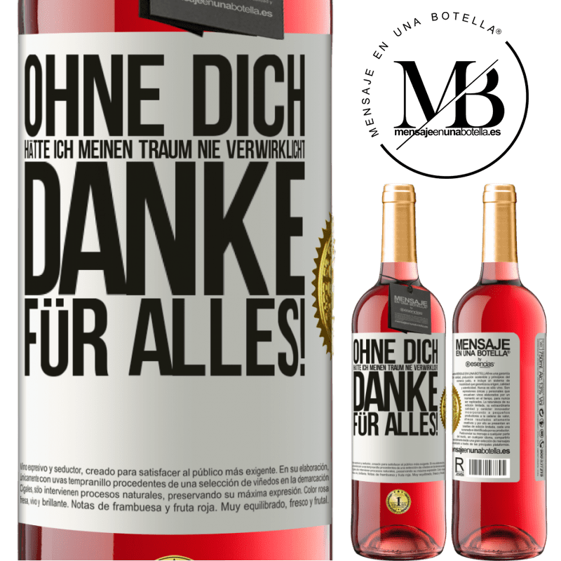 29,95 € Kostenloser Versand | Roséwein ROSÉ Ausgabe Ohne dich hätte ich meinen Traum nie verwirklicht. Danke für alles! Weißes Etikett. Anpassbares Etikett Junger Wein Ernte 2023 Tempranillo