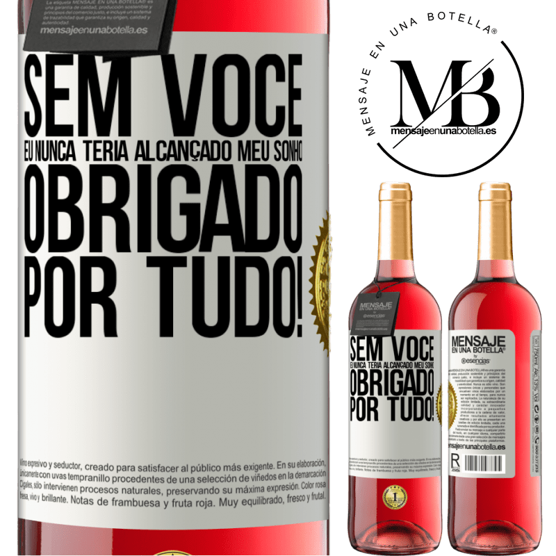 29,95 € Envio grátis | Vinho rosé Edição ROSÉ Sem você eu nunca teria alcançado meu sonho. Obrigado por tudo! Etiqueta Branca. Etiqueta personalizável Vinho jovem Colheita 2023 Tempranillo