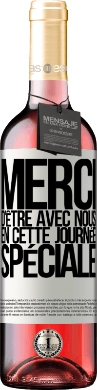 «Merci d'être avec nous en cette journée spéciale» Édition ROSÉ