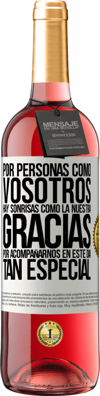 29,95 € | Vino Rosado Edición ROSÉ Por personas como vosotros hay sonrisas como la nuestra. Gracias por acompañarnos en este día tan especial Etiqueta Blanca. Etiqueta personalizable Vino joven Cosecha 2024 Tempranillo