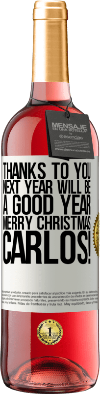 29,95 € | Rosé Wine ROSÉ Edition Thanks to you next year will be a good year. Merry Christmas, Carlos! White Label. Customizable label Young wine Harvest 2023 Tempranillo