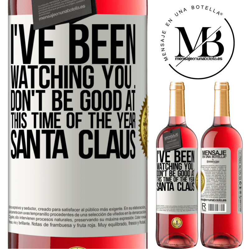 29,95 € Free Shipping | Rosé Wine ROSÉ Edition I've been watching you ... Don't be good at this time of the year. Santa Claus White Label. Customizable label Young wine Harvest 2025 Tempranillo