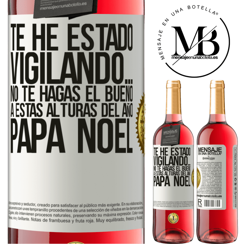29,95 € Envío gratis | Vino Rosado Edición ROSÉ Te he estado vigilando… No te hagas el bueno a estas alturas del año. Papá Noel Etiqueta Blanca. Etiqueta personalizable Vino joven Cosecha 2025 Tempranillo