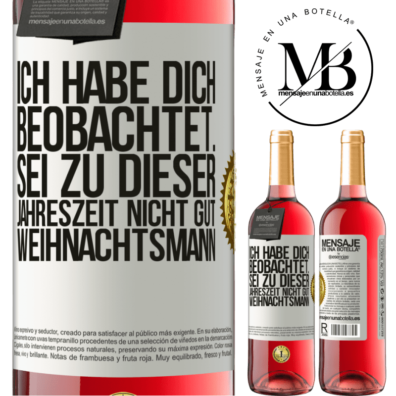 29,95 € Kostenloser Versand | Roséwein ROSÉ Ausgabe Ich habe gesehen, wie du andere beobachtest. Mach nicht einen auf gut sein zu dieser Jahrezeit, Weihnachtsmann Weißes Etikett. Anpassbares Etikett Junger Wein Ernte 2023 Tempranillo