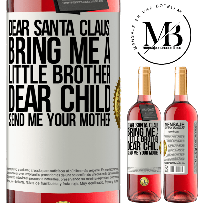 29,95 € Free Shipping | Rosé Wine ROSÉ Edition Dear Santa Claus: Bring me a little brother. Dear child, send me your mother White Label. Customizable label Young wine Harvest 2024 Tempranillo