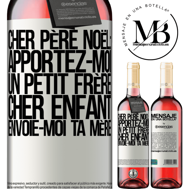 «Très cher Père Noël: Apportez-moi un petit frère. Cher enfant: envoie-moi ta mère» Édition ROSÉ