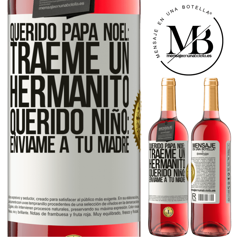 29,95 € Envío gratis | Vino Rosado Edición ROSÉ Querido Papá Noel: Tráeme un hermanito. Querido niño: envíame a tu madre Etiqueta Blanca. Etiqueta personalizable Vino joven Cosecha 2024 Tempranillo