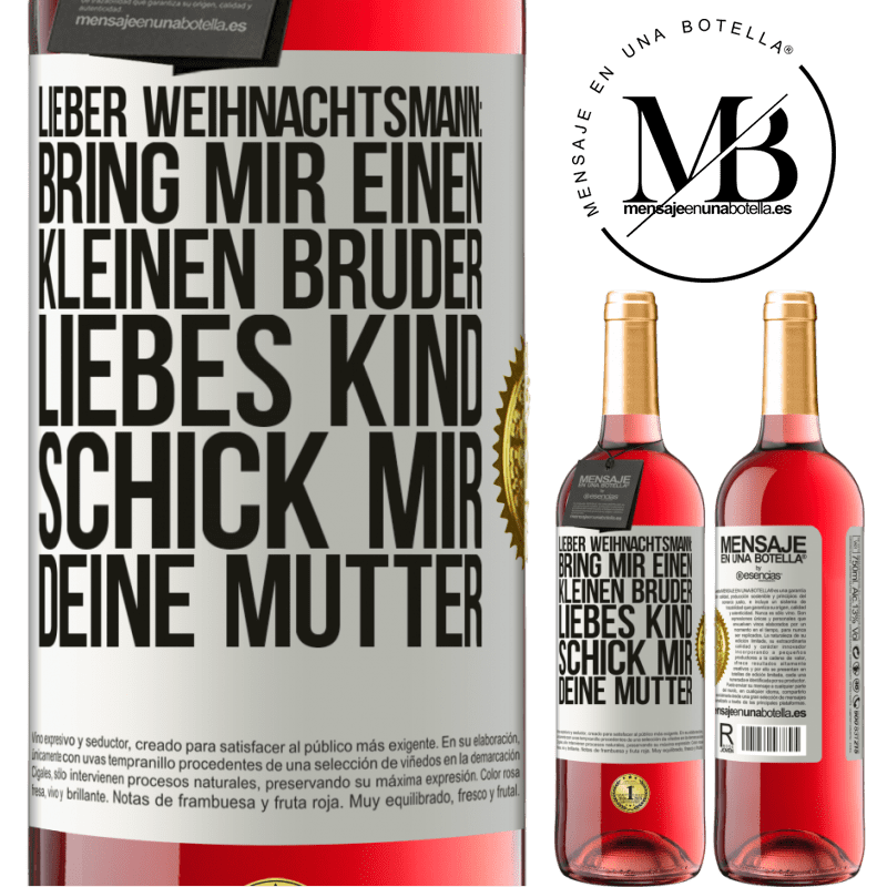 29,95 € Kostenloser Versand | Roséwein ROSÉ Ausgabe Lieber Weihnachtsmann: Bring mir einen kleinen Bruder. Liebes Kind: schick mir deine Mutter Weißes Etikett. Anpassbares Etikett Junger Wein Ernte 2024 Tempranillo