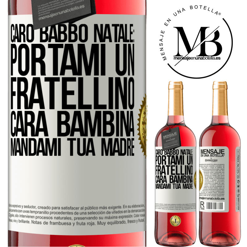 29,95 € Spedizione Gratuita | Vino rosato Edizione ROSÉ Caro Babbo Natale: portami un fratellino. Cara bambina, mandami tua madre Etichetta Bianca. Etichetta personalizzabile Vino giovane Raccogliere 2024 Tempranillo