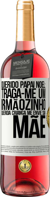 29,95 € | Vinho rosé Edição ROSÉ Querido Papai Noel: Traga-me um irmãozinho. Querida criança, me envie sua mãe Etiqueta Branca. Etiqueta personalizável Vinho jovem Colheita 2024 Tempranillo