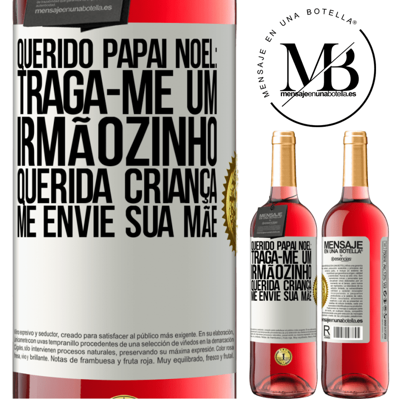 29,95 € Envio grátis | Vinho rosé Edição ROSÉ Querido Papai Noel: Traga-me um irmãozinho. Querida criança, me envie sua mãe Etiqueta Branca. Etiqueta personalizável Vinho jovem Colheita 2024 Tempranillo