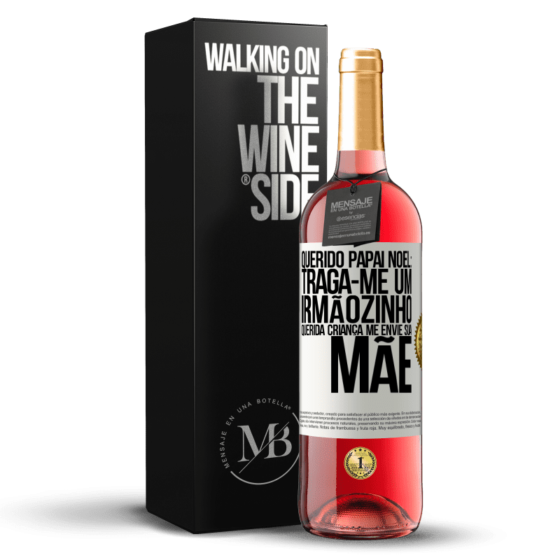 29,95 € Envio grátis | Vinho rosé Edição ROSÉ Querido Papai Noel: Traga-me um irmãozinho. Querida criança, me envie sua mãe Etiqueta Branca. Etiqueta personalizável Vinho jovem Colheita 2024 Tempranillo