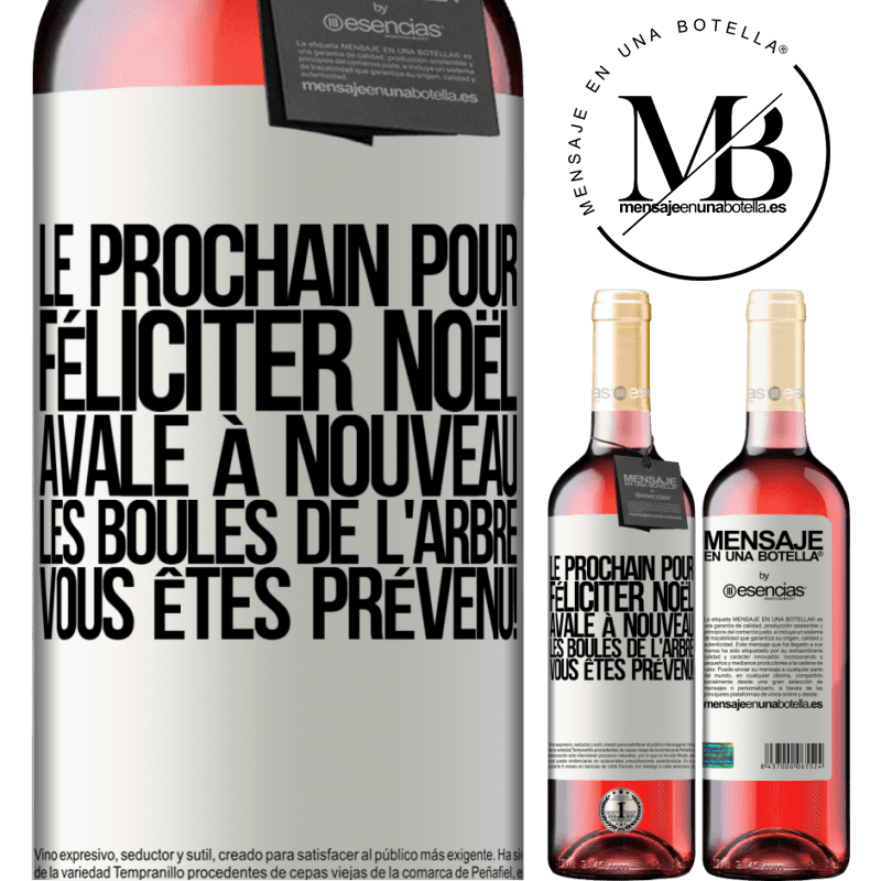 «Le prochain qui me félicitera Noël, bouffera les décorations de l'arbre. Vous êtes prévenus!» Édition ROSÉ