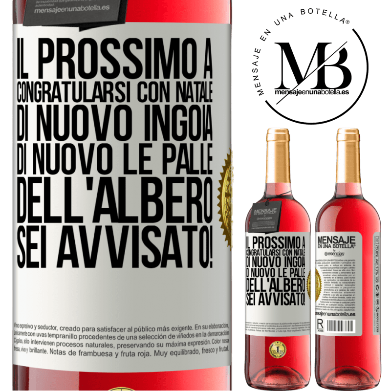 29,95 € Spedizione Gratuita | Vino rosato Edizione ROSÉ Il prossimo a congratularsi con Natale di nuovo ingoia di nuovo le palle dell'albero. Sei avvisato! Etichetta Bianca. Etichetta personalizzabile Vino giovane Raccogliere 2024 Tempranillo