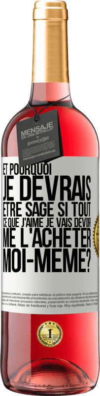 29,95 € Envoi gratuit | Vin rosé Édition ROSÉ Et pourquoi je devrais être sage si tout ce que j'aime je vais devoir me l'acheter moi-même? Étiquette Blanche. Étiquette personnalisable Vin jeune Récolte 2025 Tempranillo
