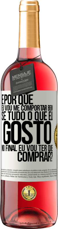 29,95 € | Vinho rosé Edição ROSÉ e por que eu vou me comportar bem se tudo o que eu gosto no final eu vou ter que comprar? Etiqueta Branca. Etiqueta personalizável Vinho jovem Colheita 2024 Tempranillo