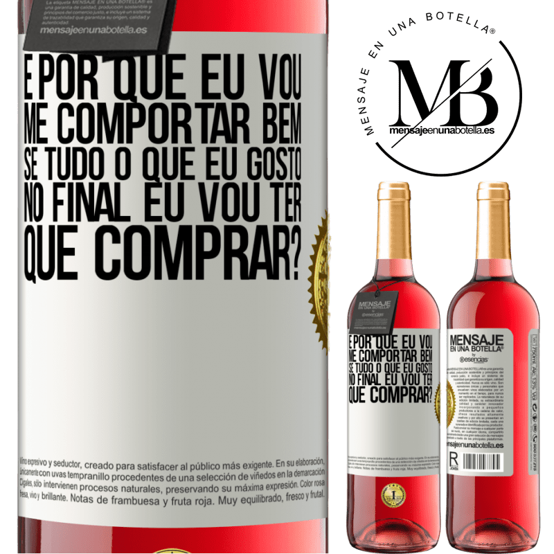 29,95 € Envio grátis | Vinho rosé Edição ROSÉ e por que eu vou me comportar bem se tudo o que eu gosto no final eu vou ter que comprar? Etiqueta Branca. Etiqueta personalizável Vinho jovem Colheita 2023 Tempranillo