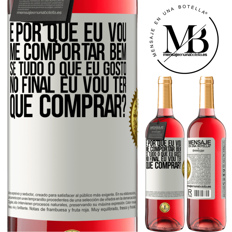 29,95 € Envio grátis | Vinho rosé Edição ROSÉ e por que eu vou me comportar bem se tudo o que eu gosto no final eu vou ter que comprar? Etiqueta Branca. Etiqueta personalizável Vinho jovem Colheita 2025 Tempranillo