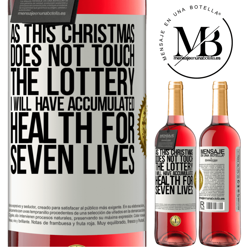 29,95 € Free Shipping | Rosé Wine ROSÉ Edition As this Christmas does not touch the lottery, I will have accumulated health for seven lives White Label. Customizable label Young wine Harvest 2024 Tempranillo