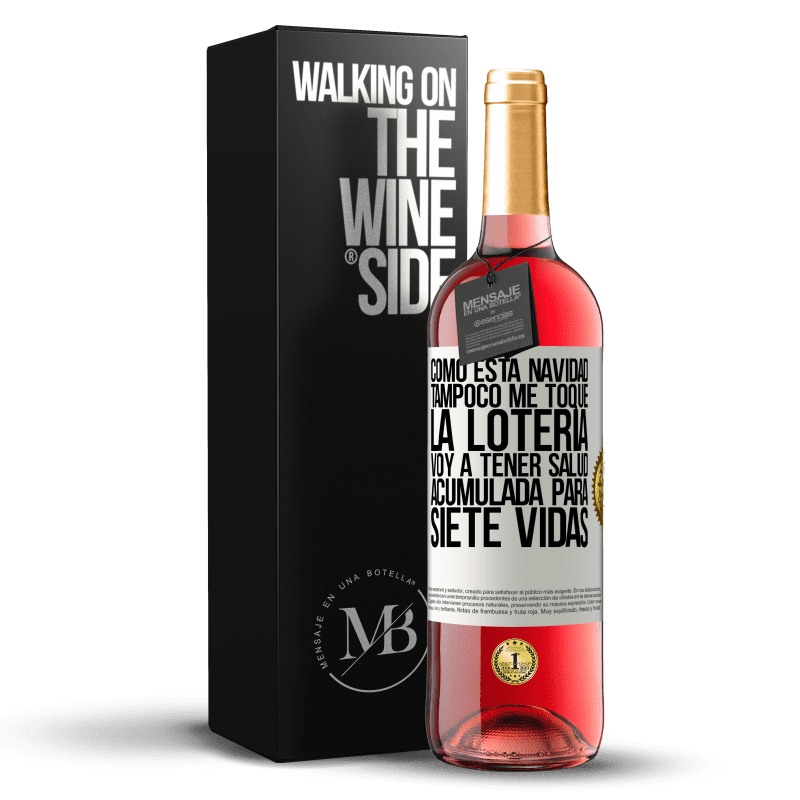 29,95 € Envoi gratuit | Vin rosé Édition ROSÉ Comme ce Noël ne touche pas à la loterie, j'aurai accumulé de la santé pendant sept vies Étiquette Blanche. Étiquette personnalisable Vin jeune Récolte 2022 Tempranillo