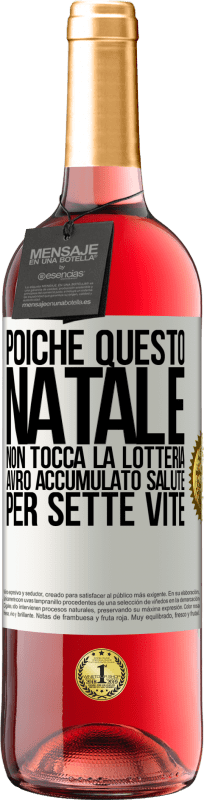 29,95 € | Vino rosato Edizione ROSÉ Poiché questo Natale non tocca la lotteria, avrò accumulato salute per sette vite Etichetta Bianca. Etichetta personalizzabile Vino giovane Raccogliere 2024 Tempranillo