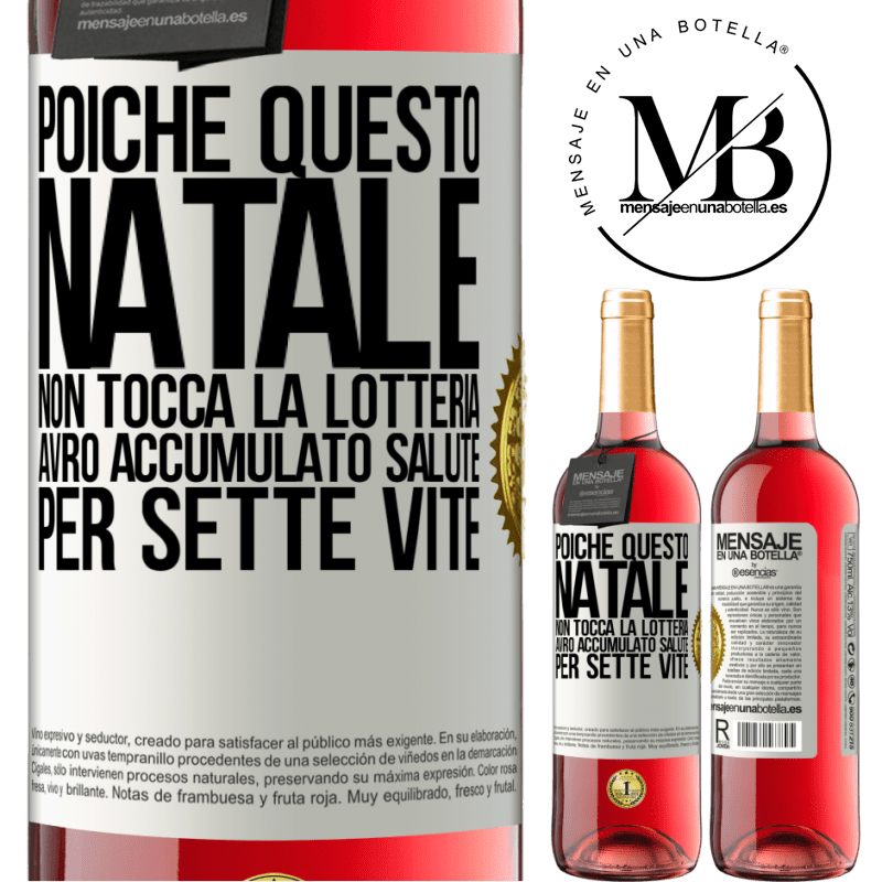 29,95 € Spedizione Gratuita | Vino rosato Edizione ROSÉ Poiché questo Natale non tocca la lotteria, avrò accumulato salute per sette vite Etichetta Bianca. Etichetta personalizzabile Vino giovane Raccogliere 2024 Tempranillo