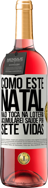 29,95 € Envio grátis | Vinho rosé Edição ROSÉ Como este Natal não toca na loteria, acumularei saúde por sete vidas Etiqueta Branca. Etiqueta personalizável Vinho jovem Colheita 2024 Tempranillo