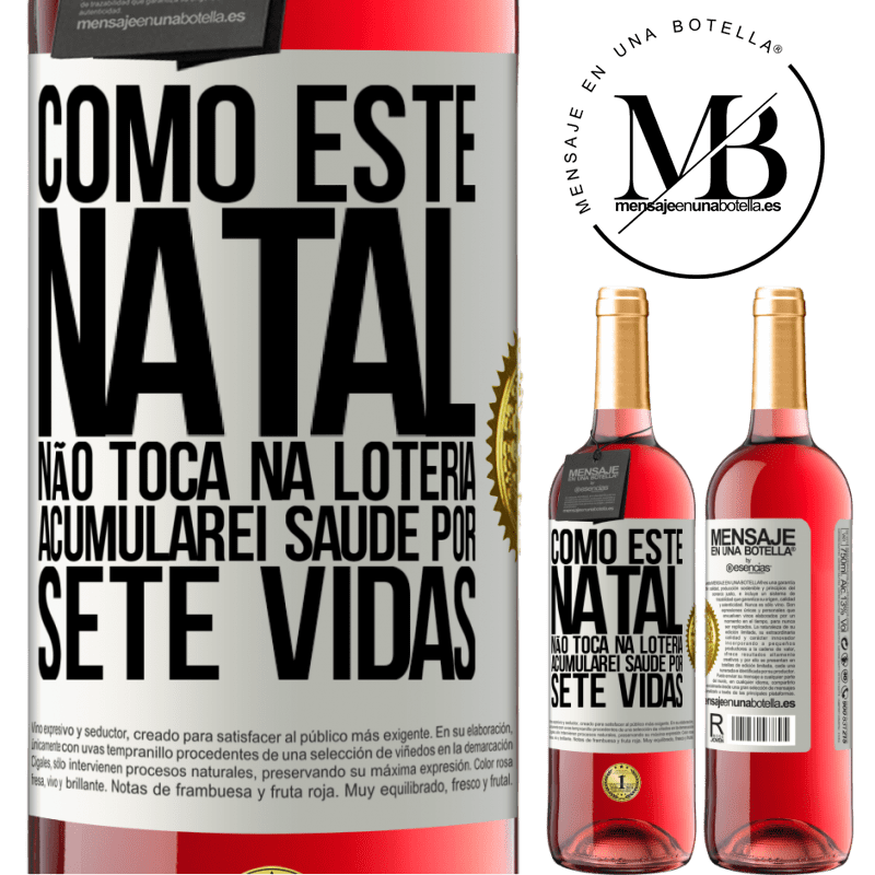 29,95 € Envio grátis | Vinho rosé Edição ROSÉ Como este Natal não toca na loteria, acumularei saúde por sete vidas Etiqueta Branca. Etiqueta personalizável Vinho jovem Colheita 2024 Tempranillo