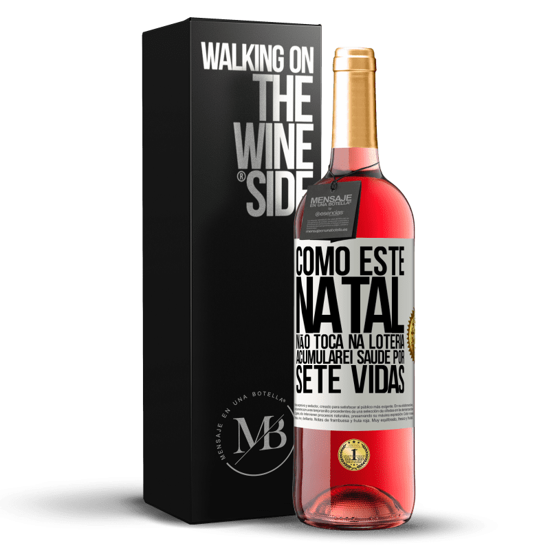 29,95 € Envio grátis | Vinho rosé Edição ROSÉ Como este Natal não toca na loteria, acumularei saúde por sete vidas Etiqueta Branca. Etiqueta personalizável Vinho jovem Colheita 2024 Tempranillo