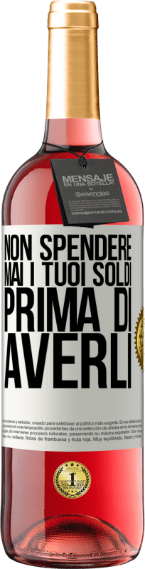 29,95 € | Vino rosato Edizione ROSÉ Non spendere mai i tuoi soldi prima di averli Etichetta Bianca. Etichetta personalizzabile Vino giovane Raccogliere 2024 Tempranillo