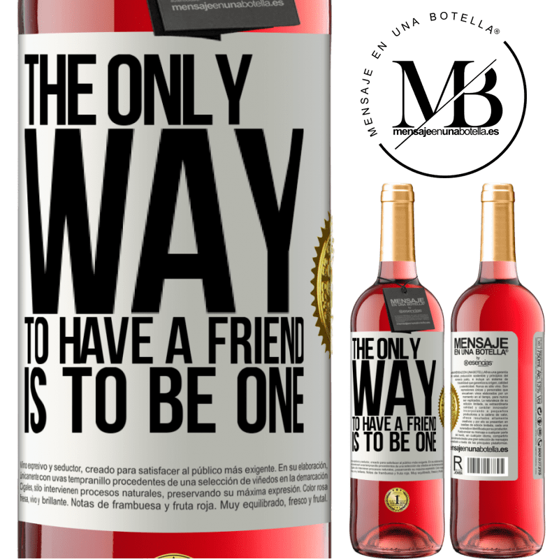 29,95 € Free Shipping | Rosé Wine ROSÉ Edition The only way to have a friend is to be one White Label. Customizable label Young wine Harvest 2021 Tempranillo