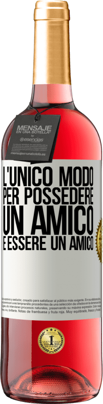 29,95 € | Vino rosato Edizione ROSÉ L'unico modo per possedere un amico è essere un amico Etichetta Bianca. Etichetta personalizzabile Vino giovane Raccogliere 2024 Tempranillo