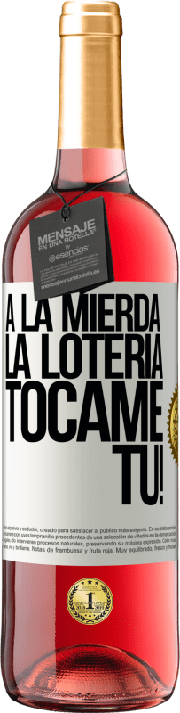 «A la mierda la lotería! Tócame Tú!» Edición ROSÉ