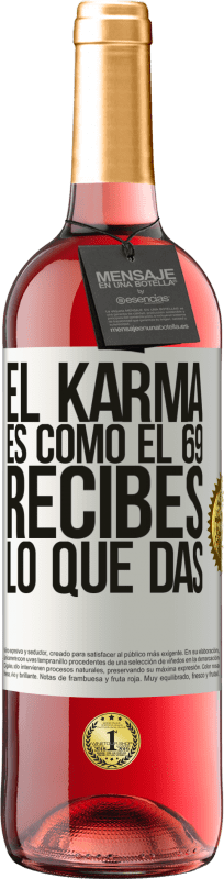 29,95 € Envío gratis | Vino Rosado Edición ROSÉ El Karma es como el 69, recibes lo que das Etiqueta Blanca. Etiqueta personalizable Vino joven Cosecha 2025 Tempranillo